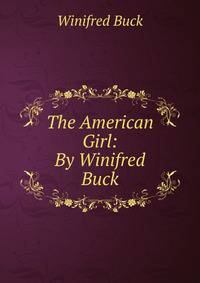 The American Girl: By Winifred Buck