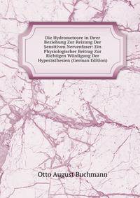 Die Hydrometeore in Ihrer Beziehung Zur Reizung Der Sensitiven Nervenfaser: Ein Physiologischer Beitrag Zur Richtigen Wurdigung Der Hyperasthesien (German Edition)