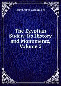 The Egyptian Sudan: Its History and Monuments, Volume 2