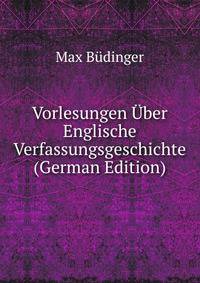 Vorlesungen Uber Englische Verfassungsgeschichte (German Edition)