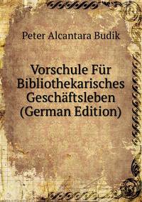 Vorschule Fur Bibliothekarisches Geschaftsleben (German Edition)