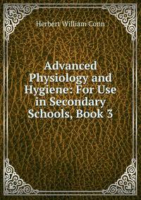 Advanced Physiology and Hygiene: For Use in Secondary Schools, Book 3
