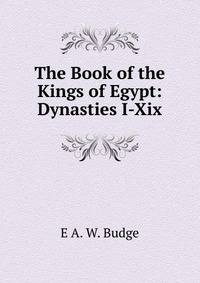 The Book of the Kings of Egypt: Dynasties I-Xix
