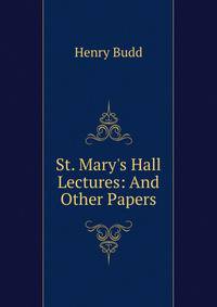 St. Mary's Hall Lectures: And Other Papers