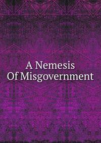 A Nemesis Of Misgovernment