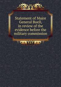 Statement of Major General Buell, in review of the evidence before the military commission