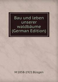 Bau und leben unserer waldbaume (German Edition)