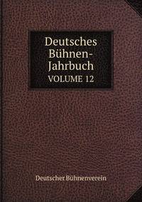 Deutsches Bhnen-Jahrbuch. VOLUME 12
