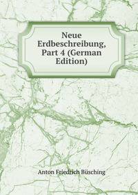 Neue Erdbeschreibung, Part 4 (German Edition)