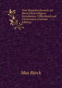 Vom Staatskirchentum zur Menschheitsreligion: Sozialismus, Volkerbund und Christentum (German Edition)