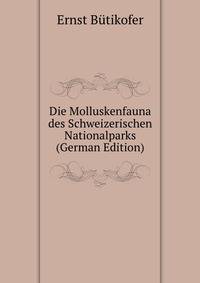Die Molluskenfauna des Schweizerischen Nationalparks (German Edition)