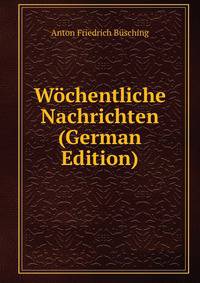 Wochentliche Nachrichten (German Edition)