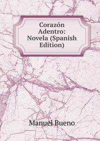 Corazon Adentro: Novela (Spanish Edition)