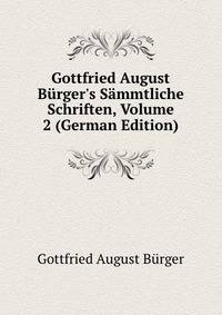 Gottfried August B?rger's S?mmtliche Schriften, Volume 2 (German Edition)
