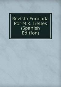 Revista Fundada Por M.R. Trelles (Spanish Edition)