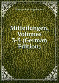 Mitteilungen, Volumes 3-5 (German Edition)