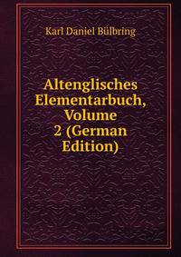 Altenglisches Elementarbuch, Volume 2 (German Edition)