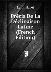 Precis De La Declinaison Latine (French Edition)