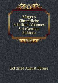 B?rger's S?mmtliche Schriften, Volumes 3-4 (German Edition)