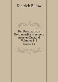 Der Freistaat von Nordamerika in seinem neusten Zustand. Volumes 1-2