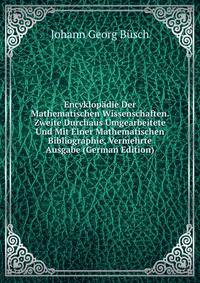 Encyklopadie Der Mathematischen Wissenschaften. Zweite Durchaus Umgearbeitete Und Mit Einer Mathematischen Bibliographie, Vermehrte Ausgabe (German Edition)