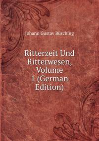 Ritterzeit Und Ritterwesen, Volume 1 (German Edition)