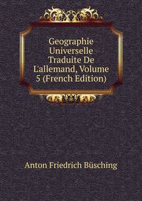 Geographie Universelle Traduite De L'allemand, Volume 5 (French Edition)