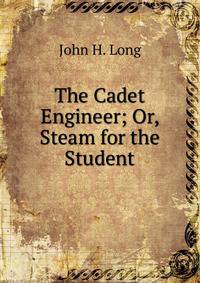 The Cadet Engineer; Or, Steam for the Student