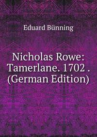 Nicholas Rowe: Tamerlane. 1702 . (German Edition)