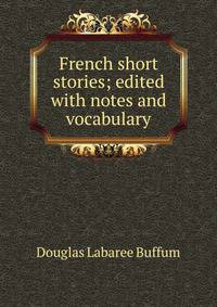 French short stories; edited with notes and vocabulary