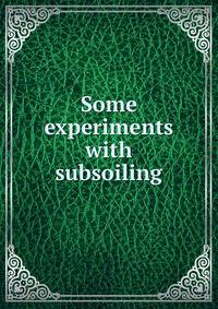 Some experiments with subsoiling