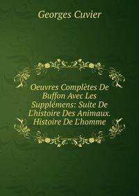 Oeuvres Compl?tes De Buffon Avec Les Suppl?mens: Suite De L'histoire Des Animaux. Histoire De L'homme
