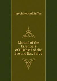Manual of the Essentials of Diseases of the Eye and Ear, Part 2