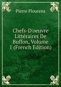 Chefs-D'oeuvre Litt?raires De Buffon, Volume 1 (French Edition)