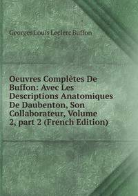 Oeuvres Compl?tes De Buffon: Avec Les Descriptions Anatomiques De Daubenton, Son Collaborateur, Volume 2, part 2 (French Edition)