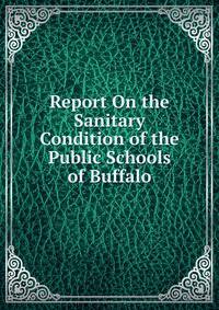 Report On the Sanitary Condition of the Public Schools of Buffalo