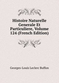 Histoire Naturelle Generale Et Particuliere, Volume 124 (French Edition)