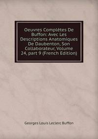 Oeuvres Compl?tes De Buffon: Avec Les Descriptions Anatomiques De Daubenton, Son Collaborateur, Volume 24, part 9 (French Edition)