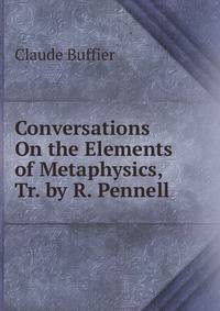 Conversations On the Elements of Metaphysics, Tr. by R. Pennell