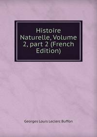 Histoire Naturelle, Volume 2, part 2 (French Edition)