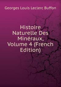 Histoire Naturelle Des Mineraux, Volume 4 (French Edition)