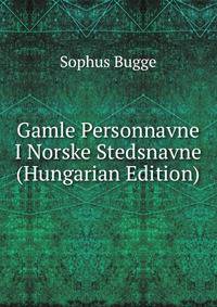 Gamle Personnavne I Norske Stedsnavne (Hungarian Edition)
