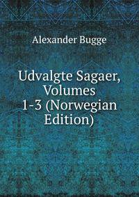 Udvalgte Sagaer, Volumes 1-3 (Norwegian Edition)