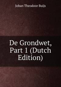 De Grondwet, Part 1 (Dutch Edition)