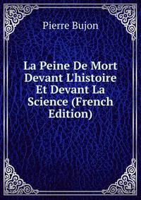 La Peine De Mort Devant L'histoire Et Devant La Science (French Edition)