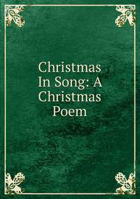 Christmas In Song: A Christmas Poem