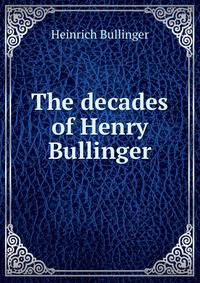 The decades of Henry Bullinger