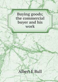 Buying goods; the commercial buyer and his work
