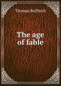 The age of fable