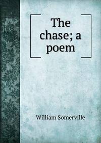 The chase; a poem